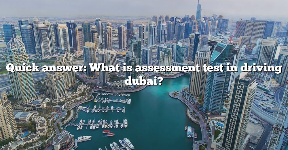 Quick Answer What Is Assessment Test In Driving Dubai The Right