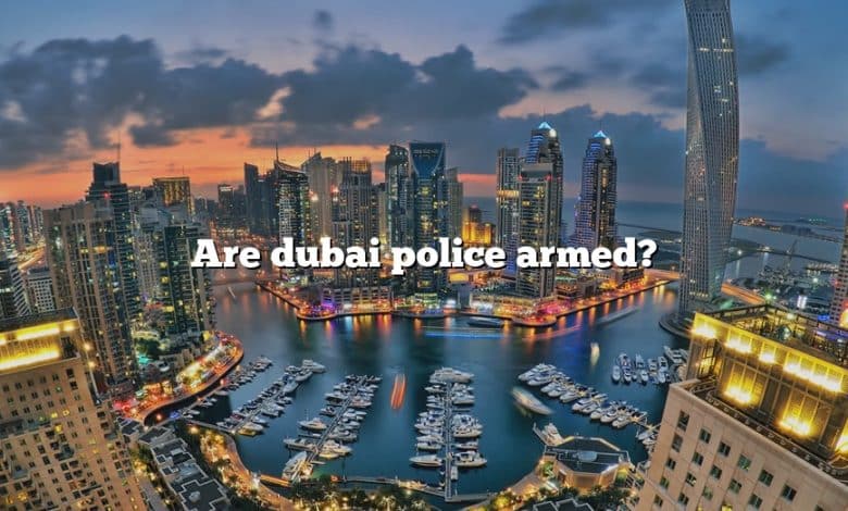 Are dubai police armed?