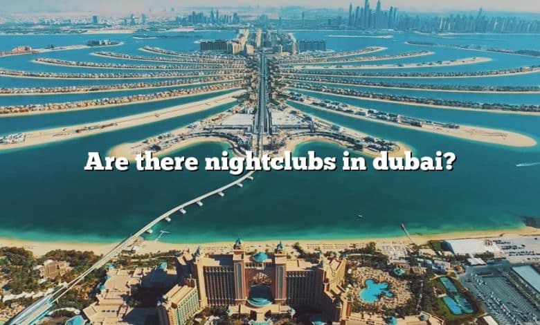 Are there nightclubs in dubai?