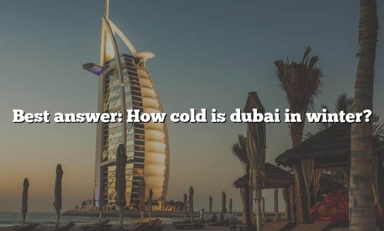 Best answer: How cold is dubai in winter?