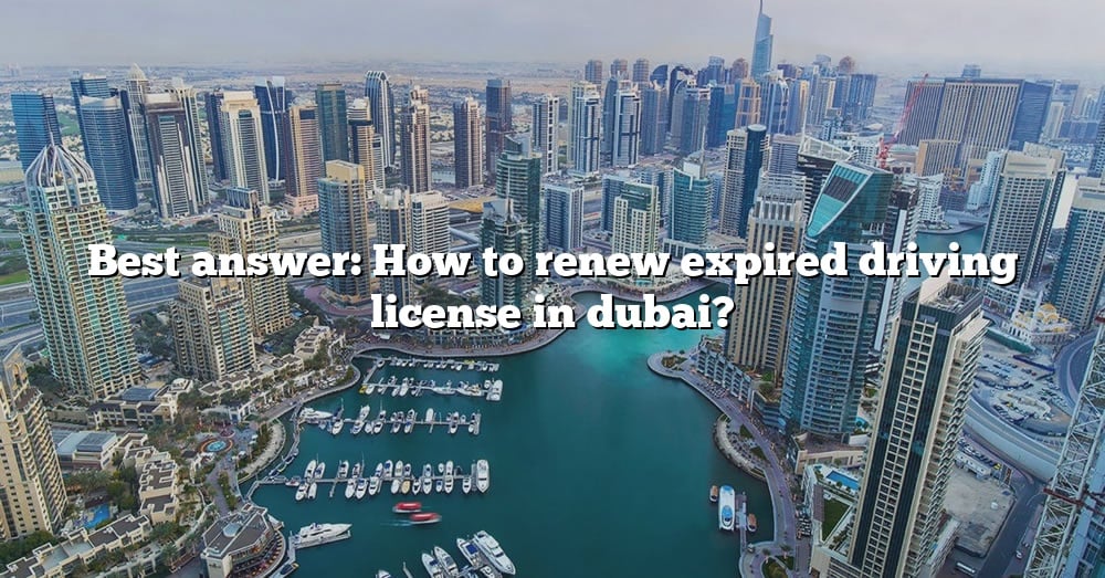 best-answer-how-to-renew-expired-driving-license-in-dubai-the-right