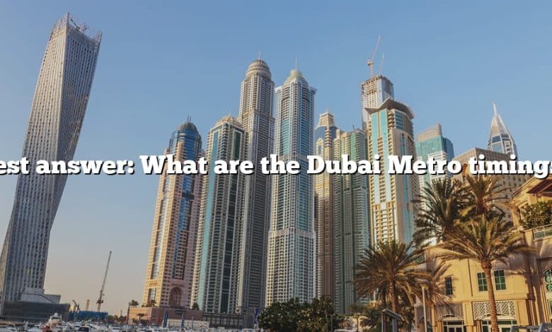 Best answer: What are the Dubai Metro timings?