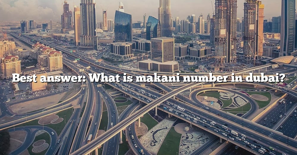 Best Answer: What Is Makani Number In Dubai? [The Right Answer] 2022 ...