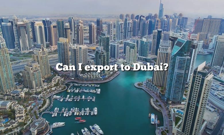 Can I export to Dubai?