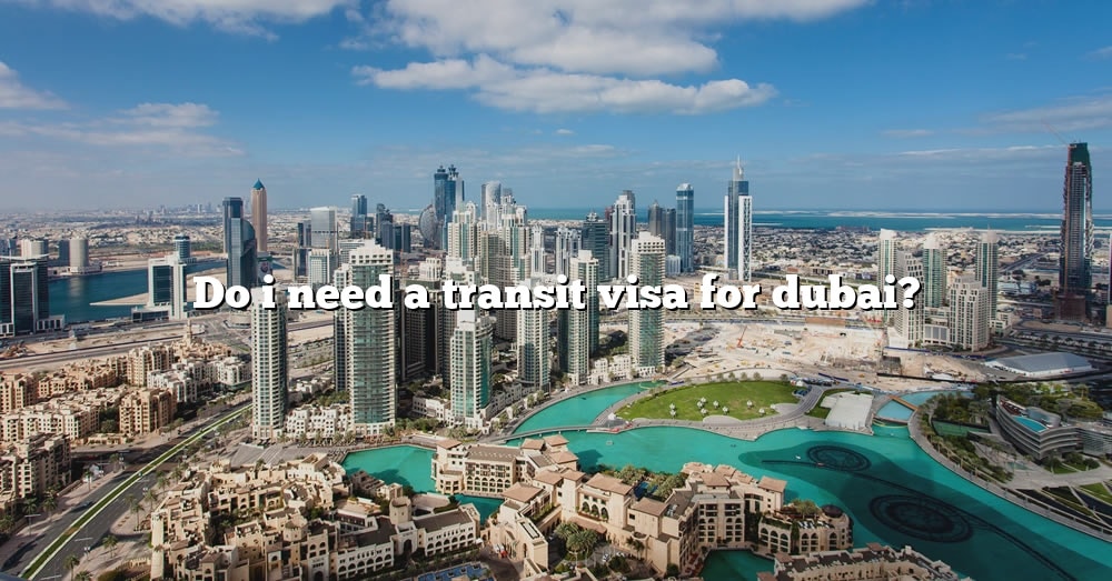 Do I Need A Transit Visa For Dubai