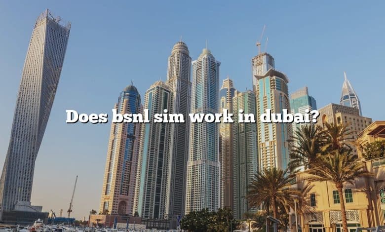 Does bsnl sim work in dubai?