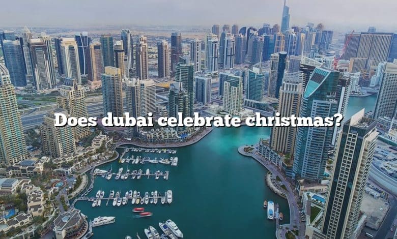 Does dubai celebrate christmas?