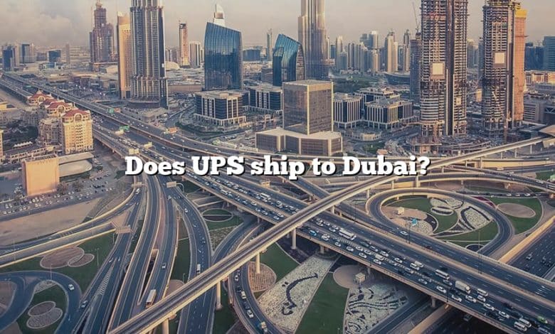 Does UPS ship to Dubai?