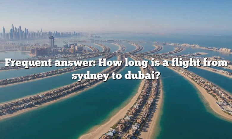 Frequent answer: How long is a flight from sydney to dubai?