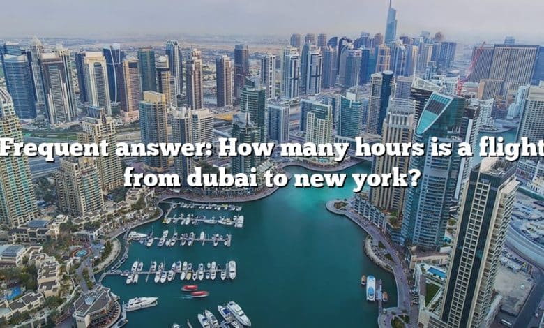 Frequent answer: How many hours is a flight from dubai to new york?