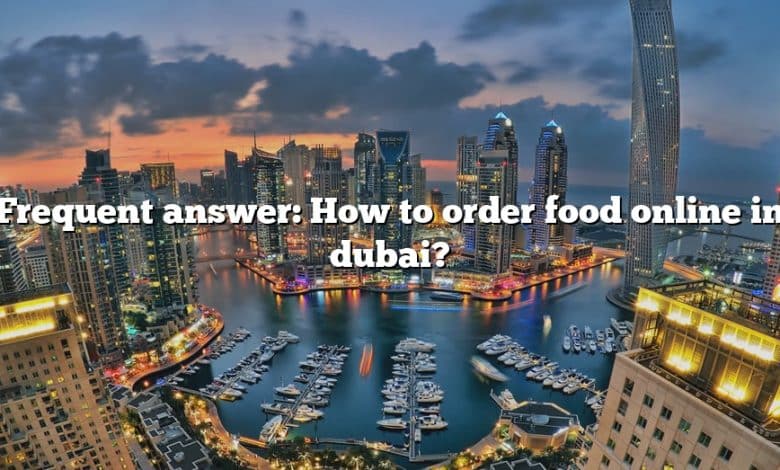 Frequent answer: How to order food online in dubai?