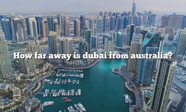 How far away is dubai from australia?