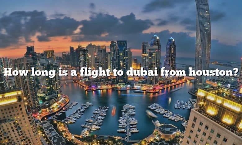 How long is a flight to dubai from houston?