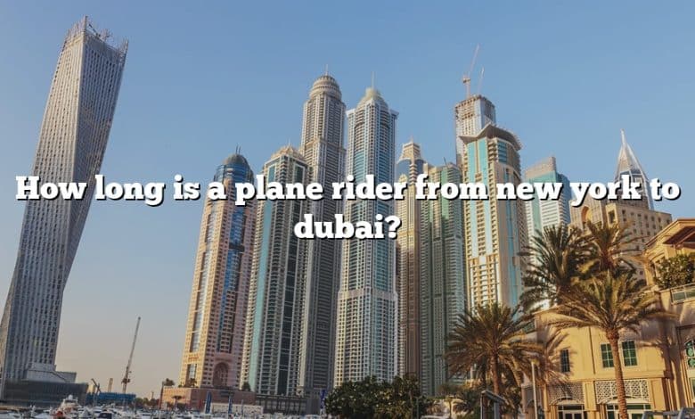 How long is a plane rider from new york to dubai?