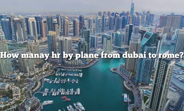 How manay hr by plane from dubai to rome?