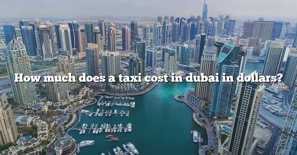 how-much-does-a-taxi-cost-in-dubai-in-dollars-the-right-answer-2022