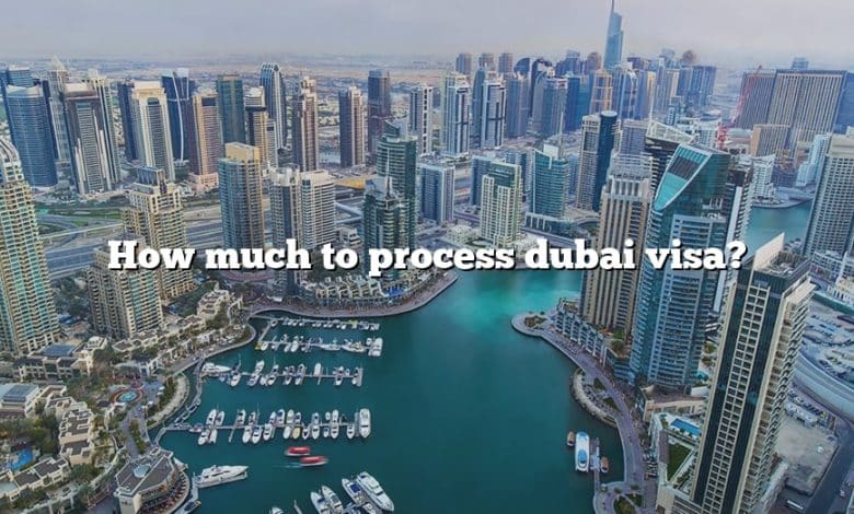 How much to process dubai visa?