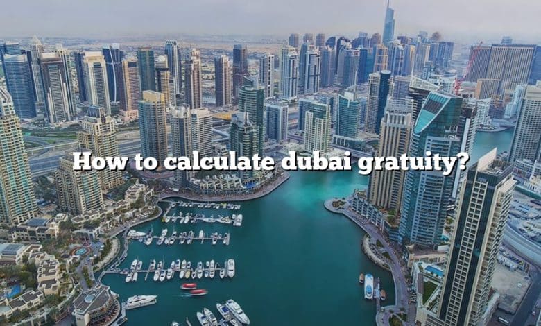 How to calculate dubai gratuity?