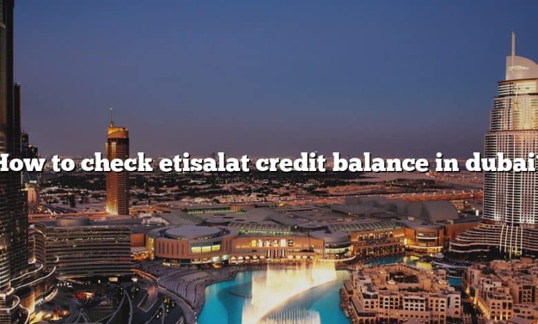 How to check etisalat credit balance in dubai?