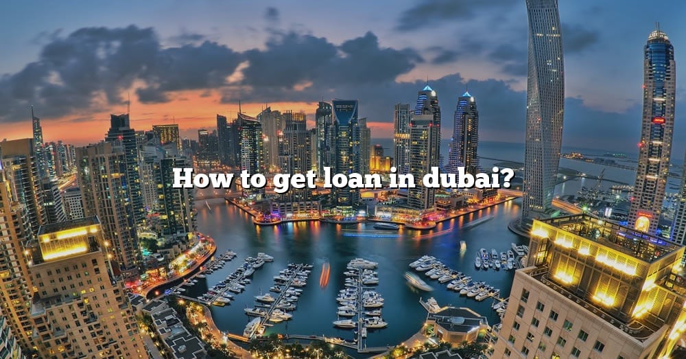 how-to-get-loan-in-dubai-the-right-answer-2022-travelizta