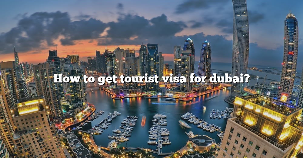 how-to-get-tourist-visa-for-dubai-the-right-answer-2022-travelizta