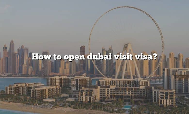 How to open dubai visit visa?