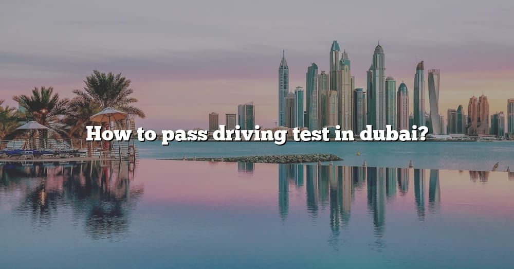 How To Pass Driving Test In Dubai