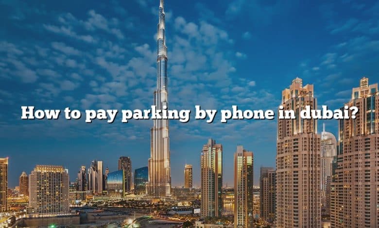 How to pay parking by phone in dubai?