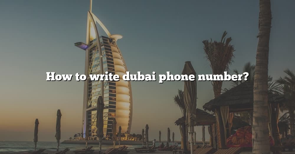 how-to-write-dubai-phone-number-the-right-answer-2022-travelizta