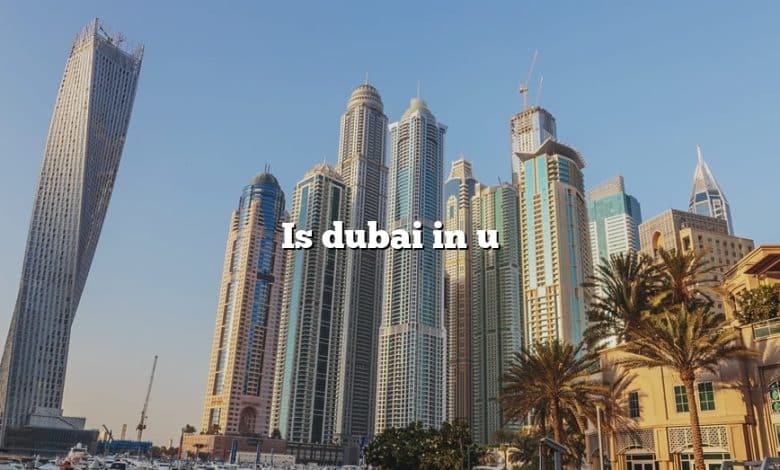 Is dubai in u