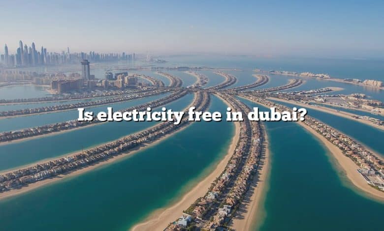 Is electricity free in dubai?