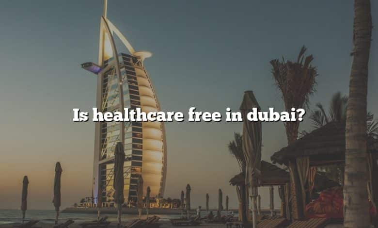 Is healthcare free in dubai?