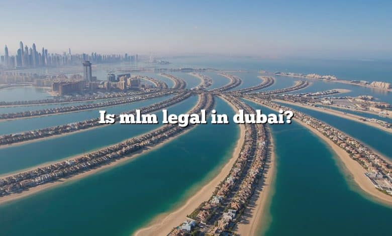 Is mlm legal in dubai?