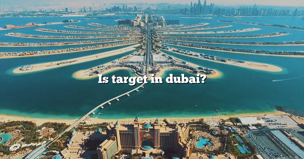 is-target-in-dubai-the-right-answer-2022-travelizta