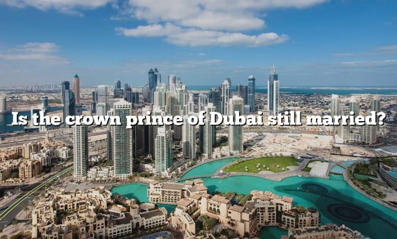 Is the crown prince of Dubai still married?