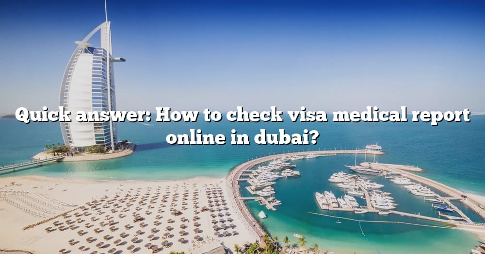 quick-answer-how-to-check-visa-medical-report-online-in-dubai-the