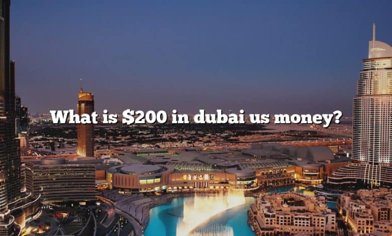 What is $200 in dubai us money?