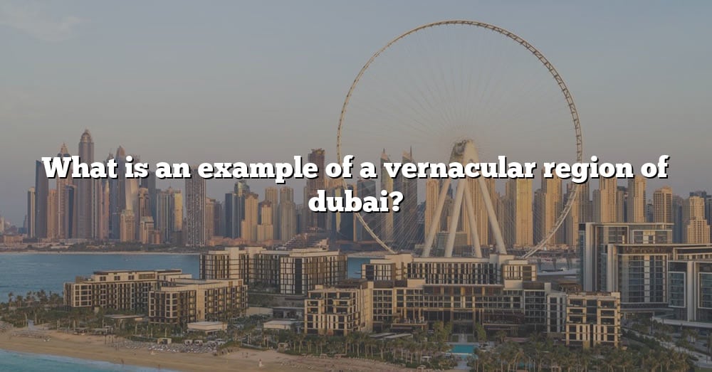 What Is An Example Of A Vernacular Region In Geography