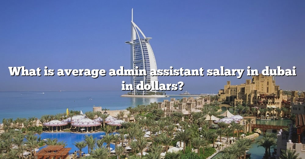 what-is-average-admin-assistant-salary-in-dubai-in-dollars-the-right