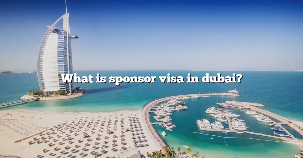 what-is-sponsor-visa-in-dubai-the-right-answer-2022-travelizta