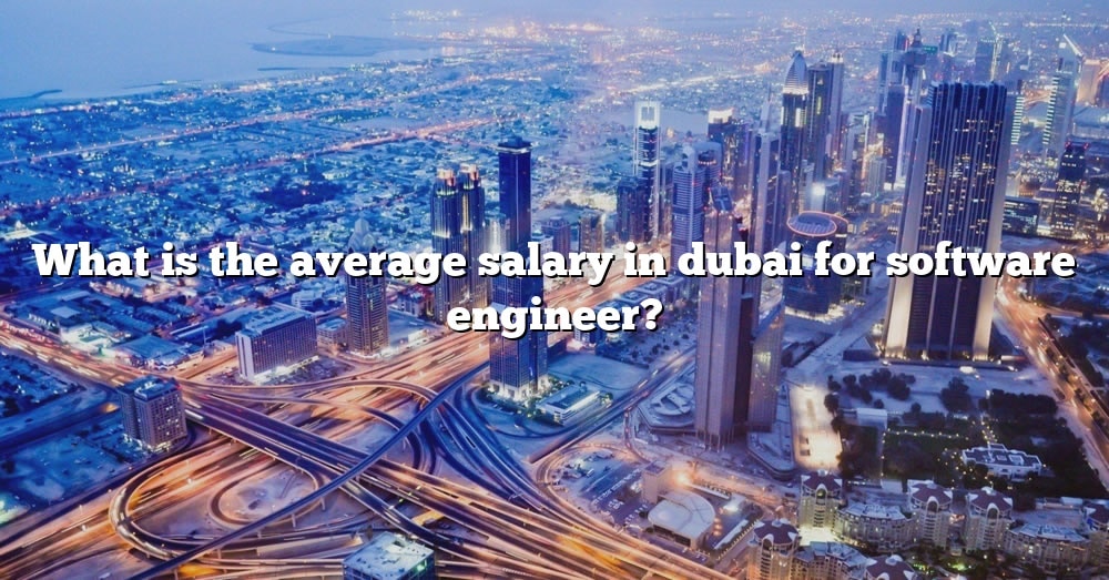  What Is The Average Salary In Dubai For Software Engineer The Right 