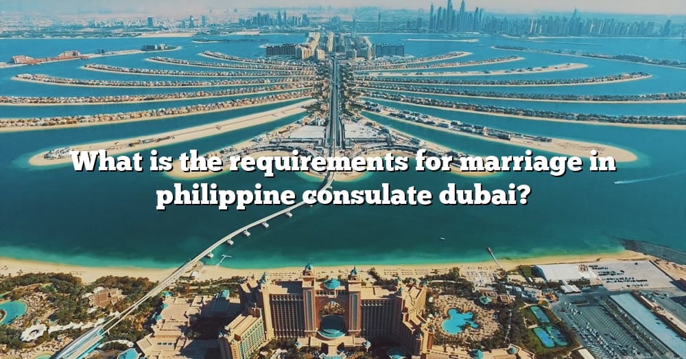 What Is The Requirements For Marriage In Philippine Consulate Dubai The Right Answer 2022 6094