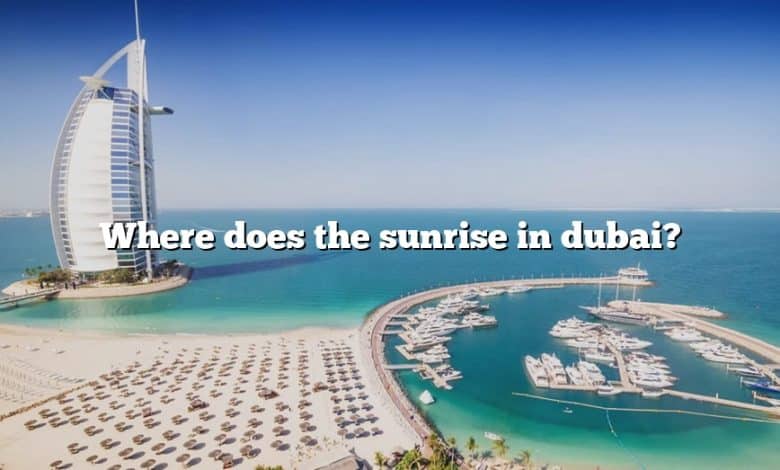 Where does the sunrise in dubai?