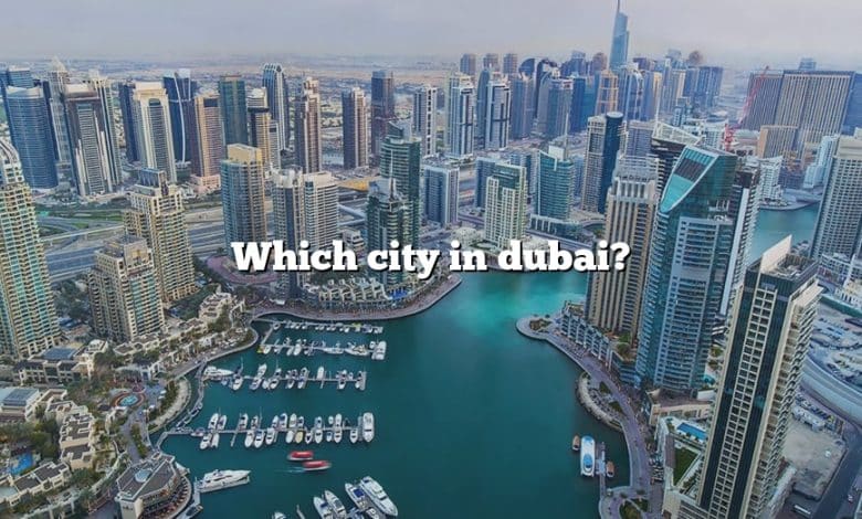 Which city in dubai?