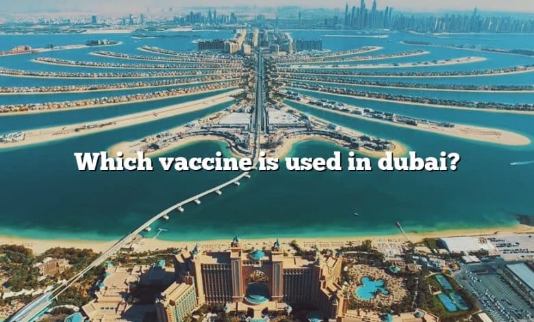 Which vaccine is used in dubai?