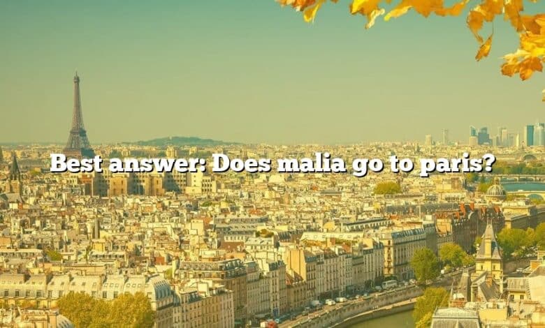 Best answer: Does malia go to paris?