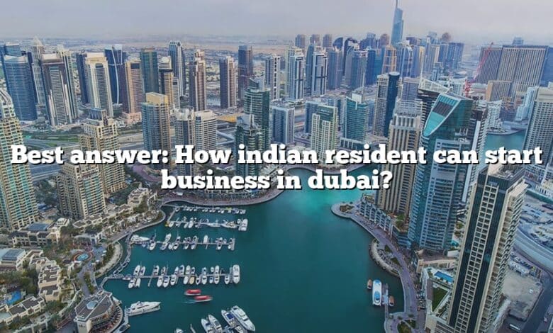 Best answer: How indian resident can start business in dubai?