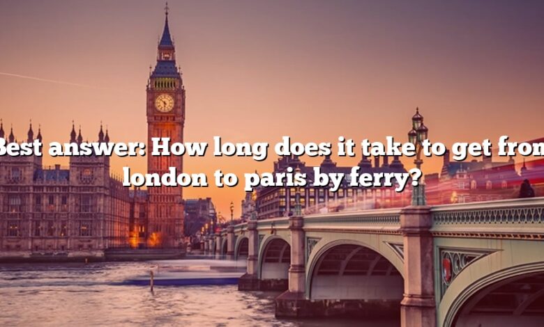 Best answer: How long does it take to get from london to paris by ferry?