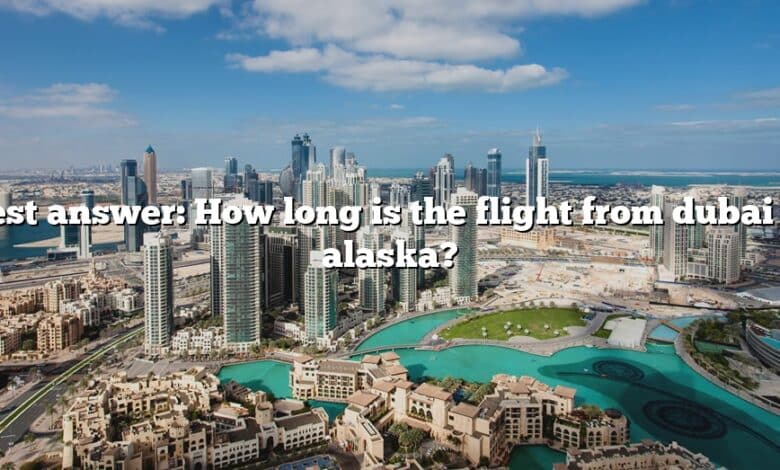 Best answer: How long is the flight from dubai to alaska?