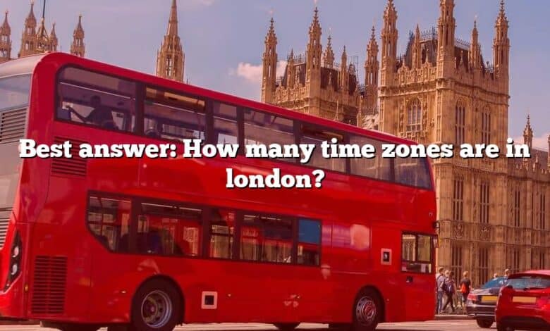 Best answer: How many time zones are in london?